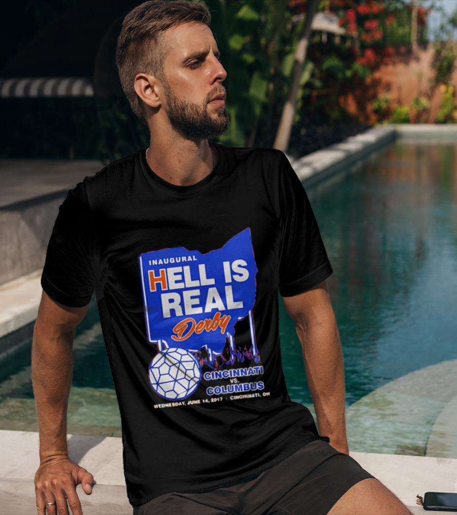 Inaugural Hell Is Real Derby Cincinnati Columbus June 14 2017 Soccer Rivalry T-Shirt