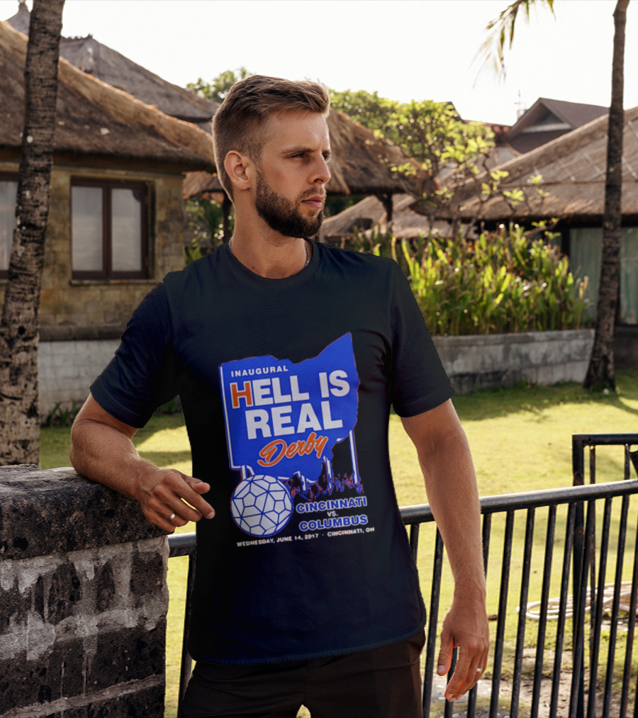 Inaugural Hell Is Real Derby Cincinnati Columbus June 14 2017 Soccer Rivalry T-Shirt