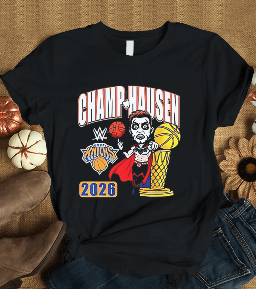 CHAMPHAUSEN WWE Knicks Basketball 2026 T-Shirt