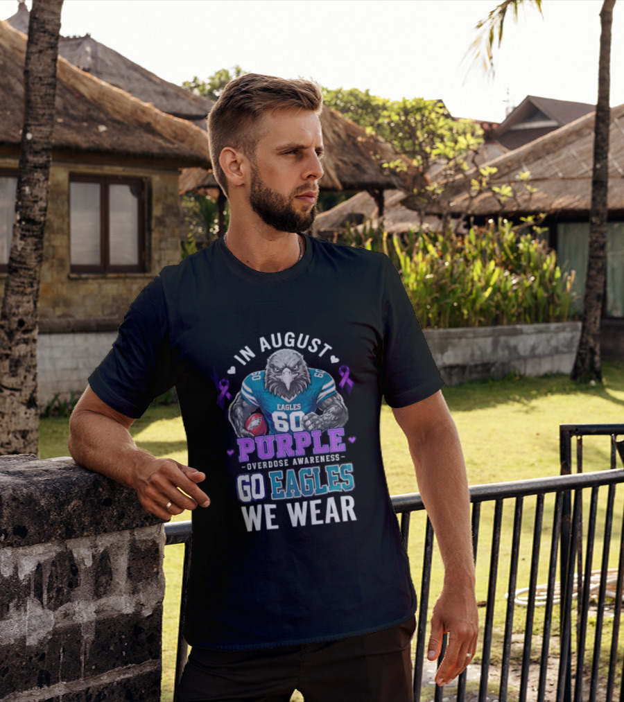 Philadelphia Eagles Go Eagles We Wear Purple Overdose Awareness In August T-Shirt
