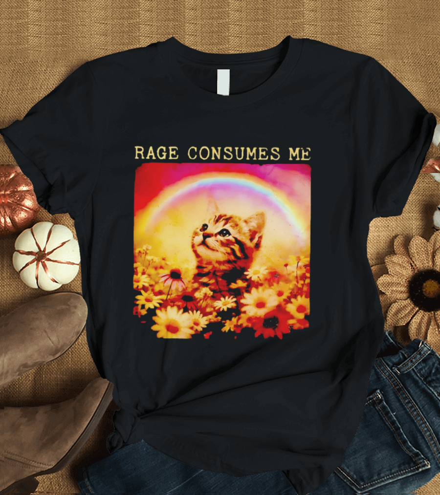Rage Consumes Me Kitten In Flowers With Rainbow And Daisies T-Shirt