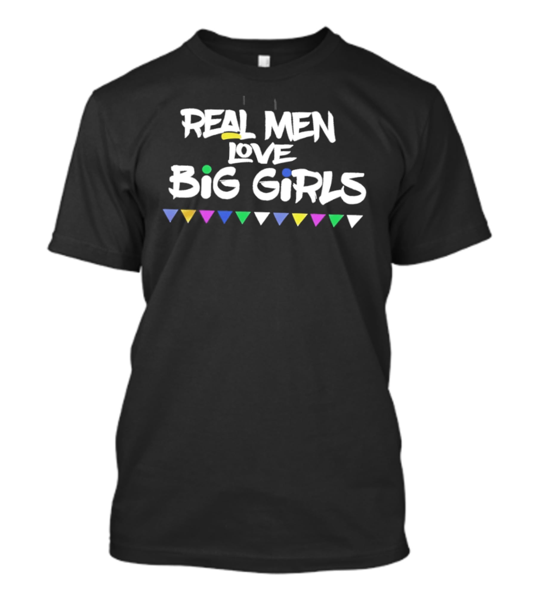 Real Men Love Big Girls Multicolor Triangle Accents T-Shirt