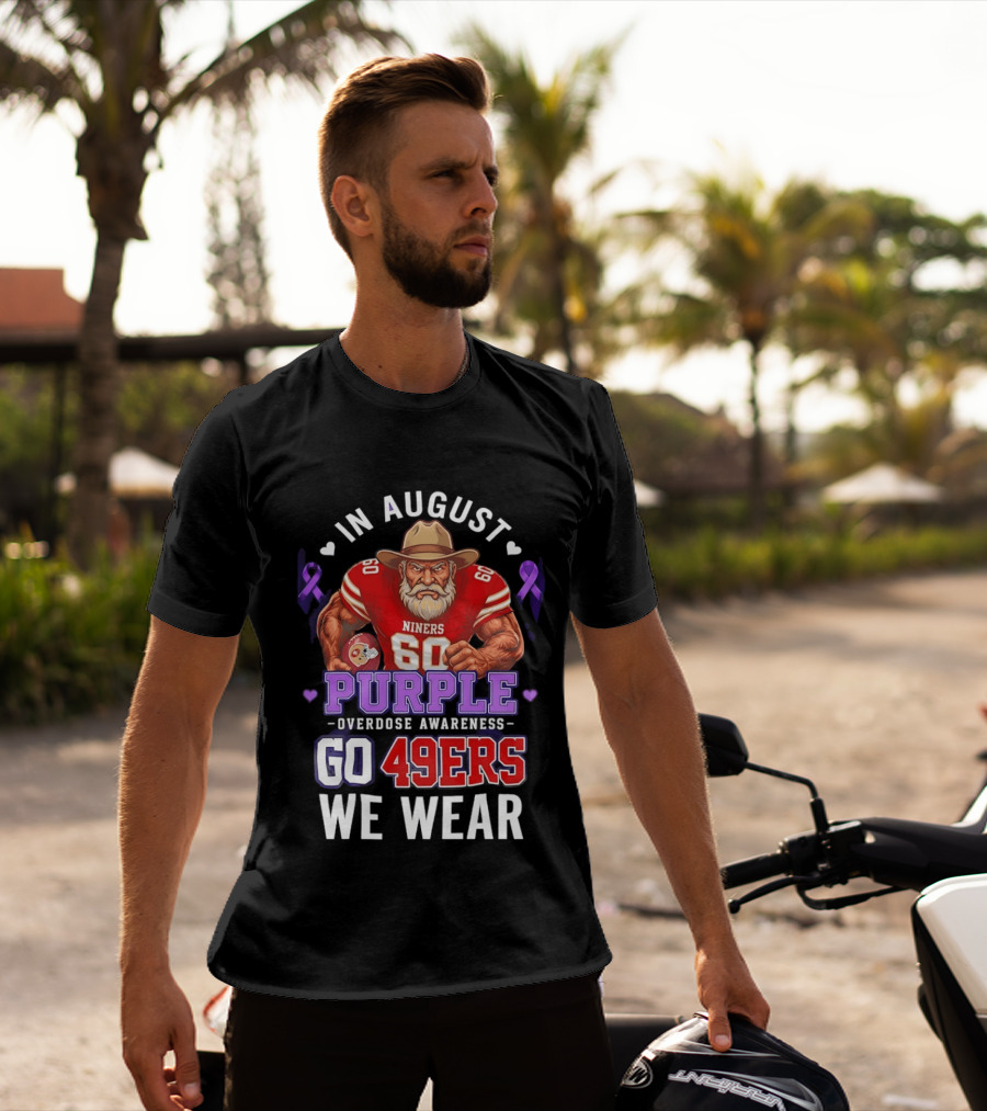 In August We Wear Purple Overdose Awareness Go 49ers Niners 60 T-Shirt