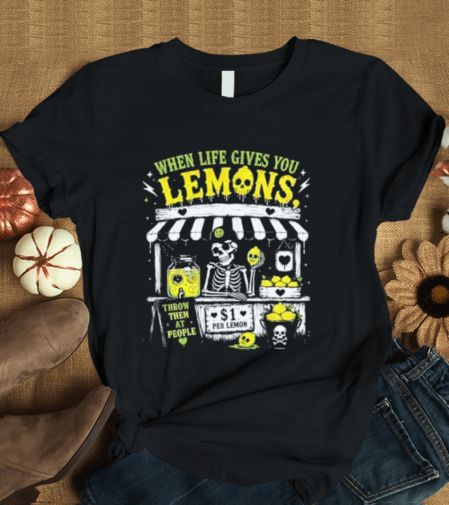 When Life Gives You Lemons Throw Them At People Skull Lemonade Stand T-Shirt