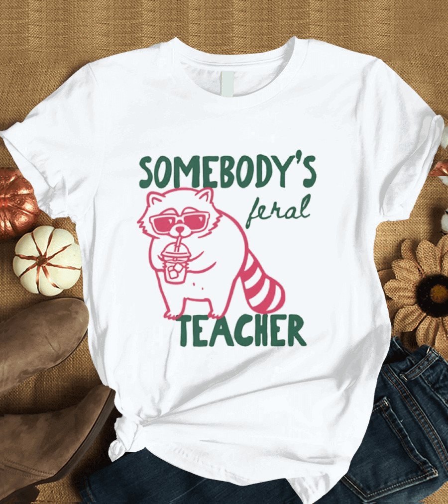 Somebody's Feral Teacher Raccoon Coffee Glasses T-Shirt