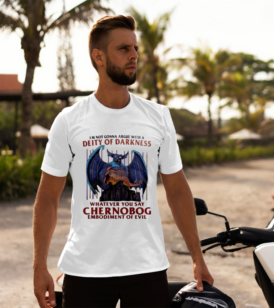 I'm Not Gonna Argue With A Deity Of Darkness Whatever You Say Chernobog Embodiment Of Evil T-Shirt