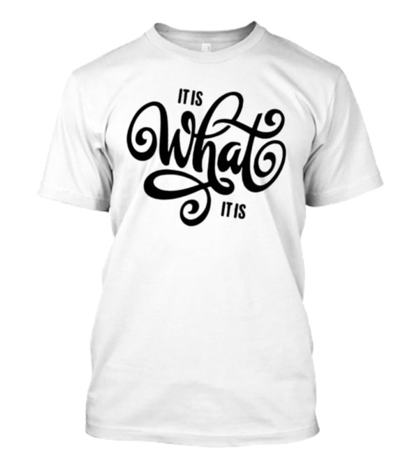 It's What It Is Text Swirl T-Shirt