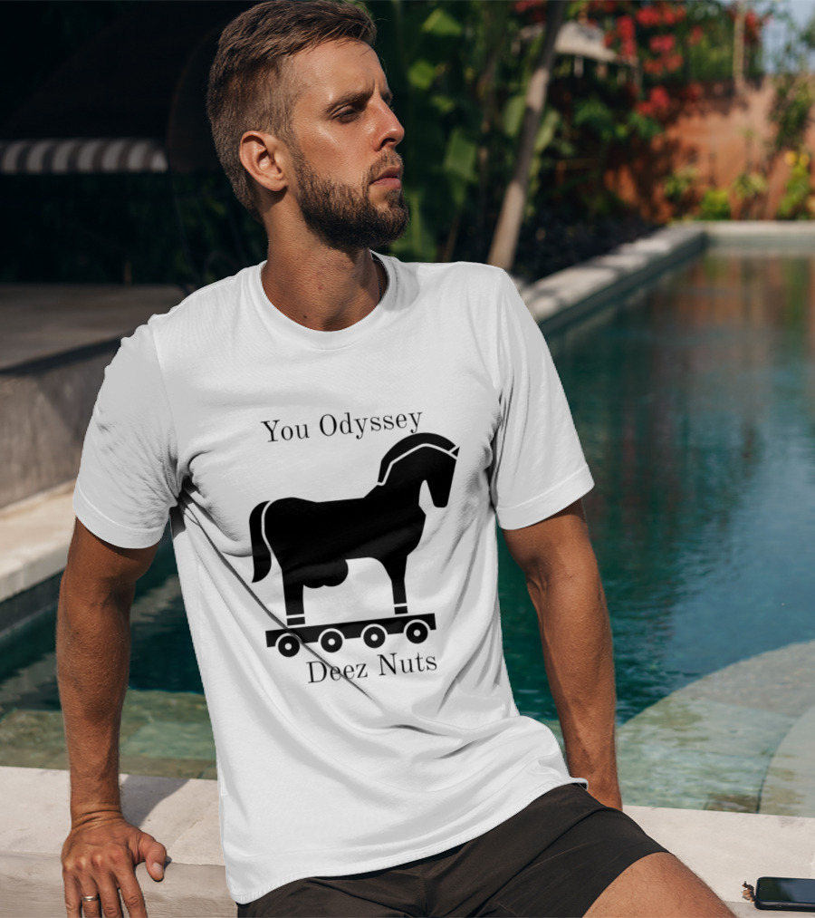 You Odyssey Deez Nuts Trojan Horse Joke T-Shirt