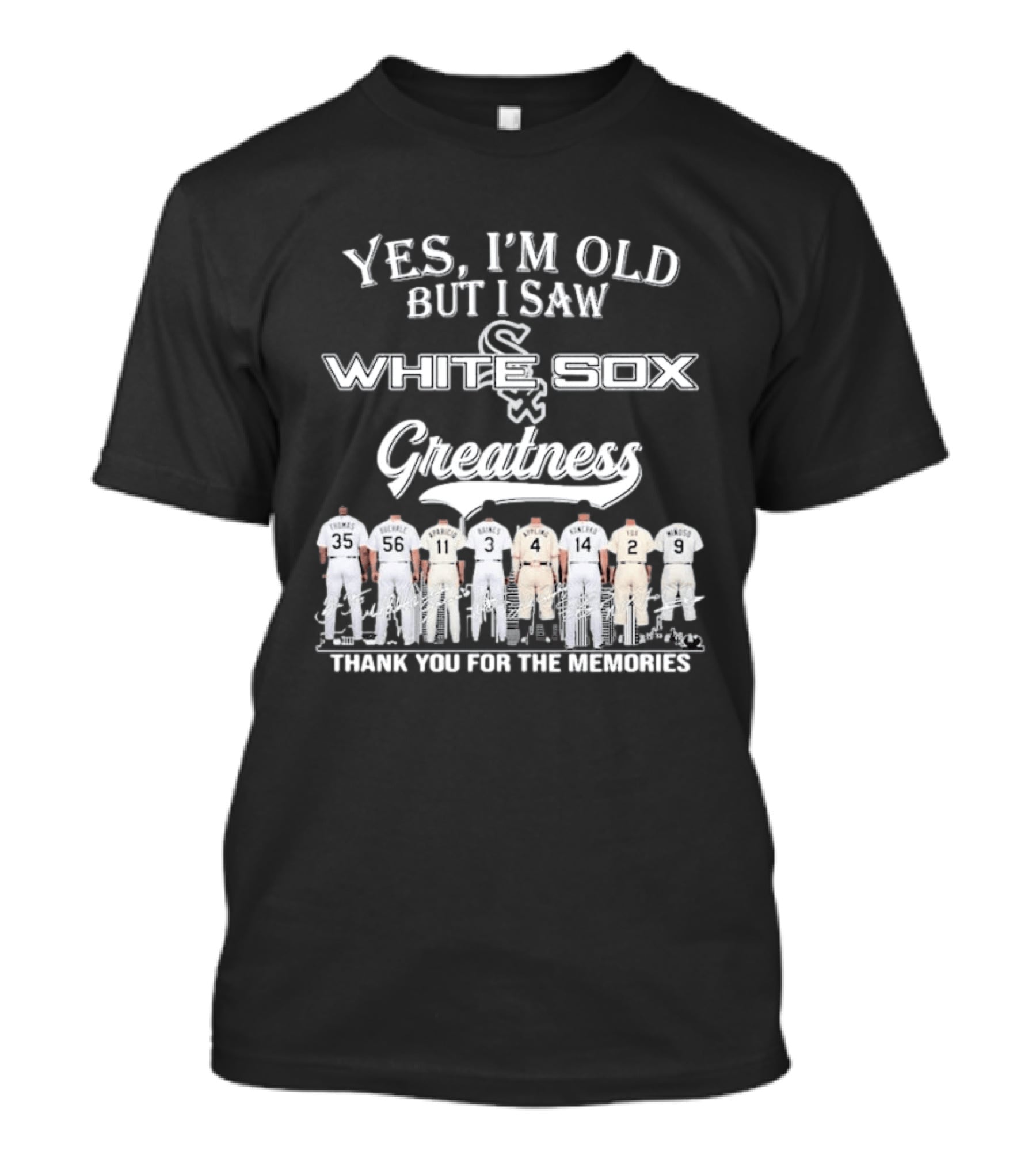Yes I'm Old But I Saw Chicago White Sox Greatness Thank You For The Memories T-Shirt