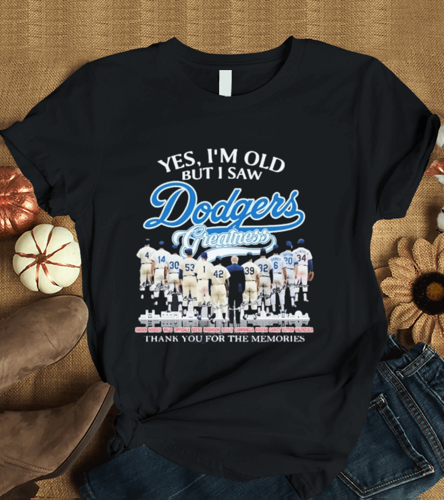 Yes I'm Old But I Saw Dodgers Greatness Thank You For The Memories Signatures T-Shirt