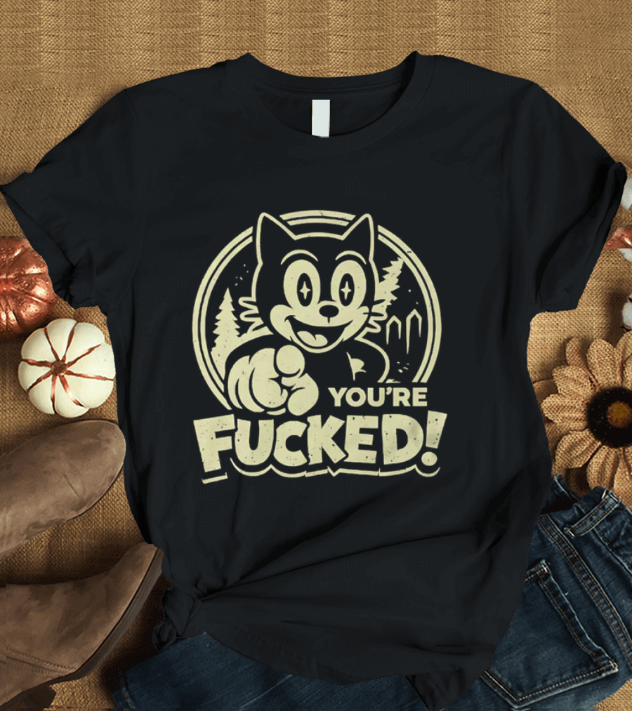 You're Fucked Cat Vintage Cartoon Style Forest Scene T-Shirt