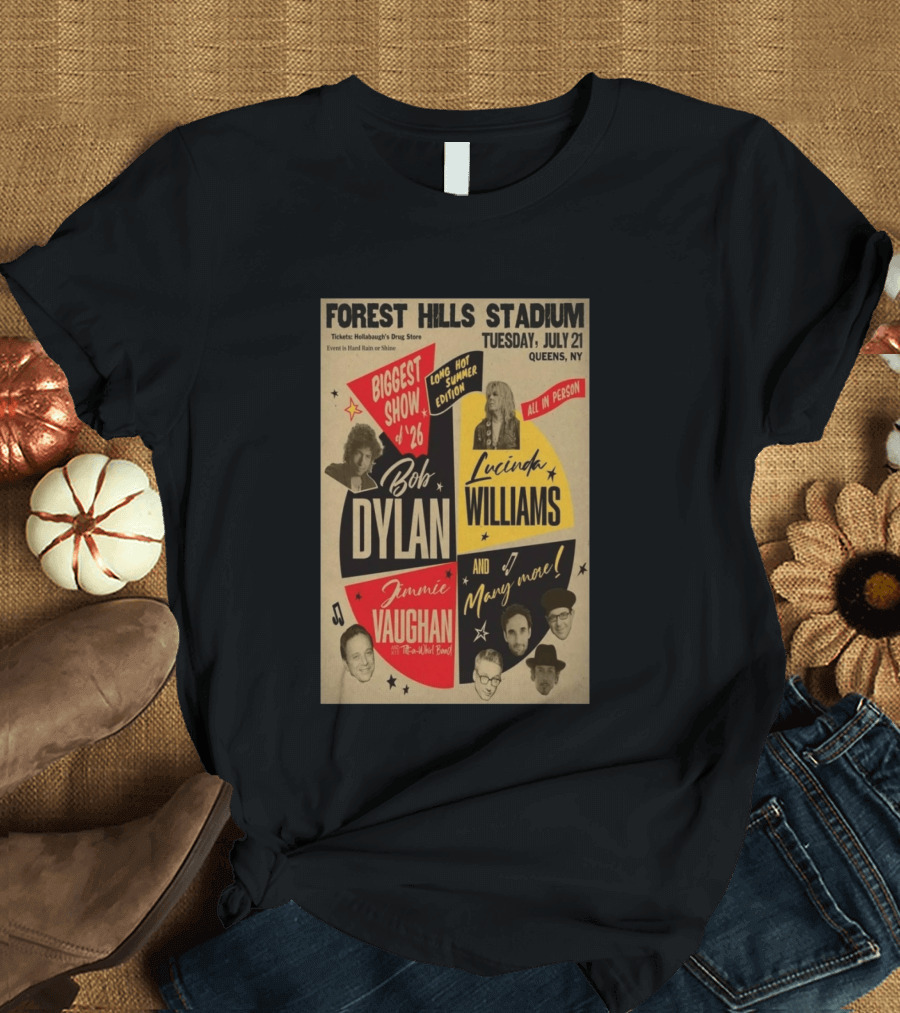 Forest Hills Stadium July 21 Biggest Show Bob Dylan Lucinda Williams Jimmie Vaughan Queens NY 2026 T-Shirt