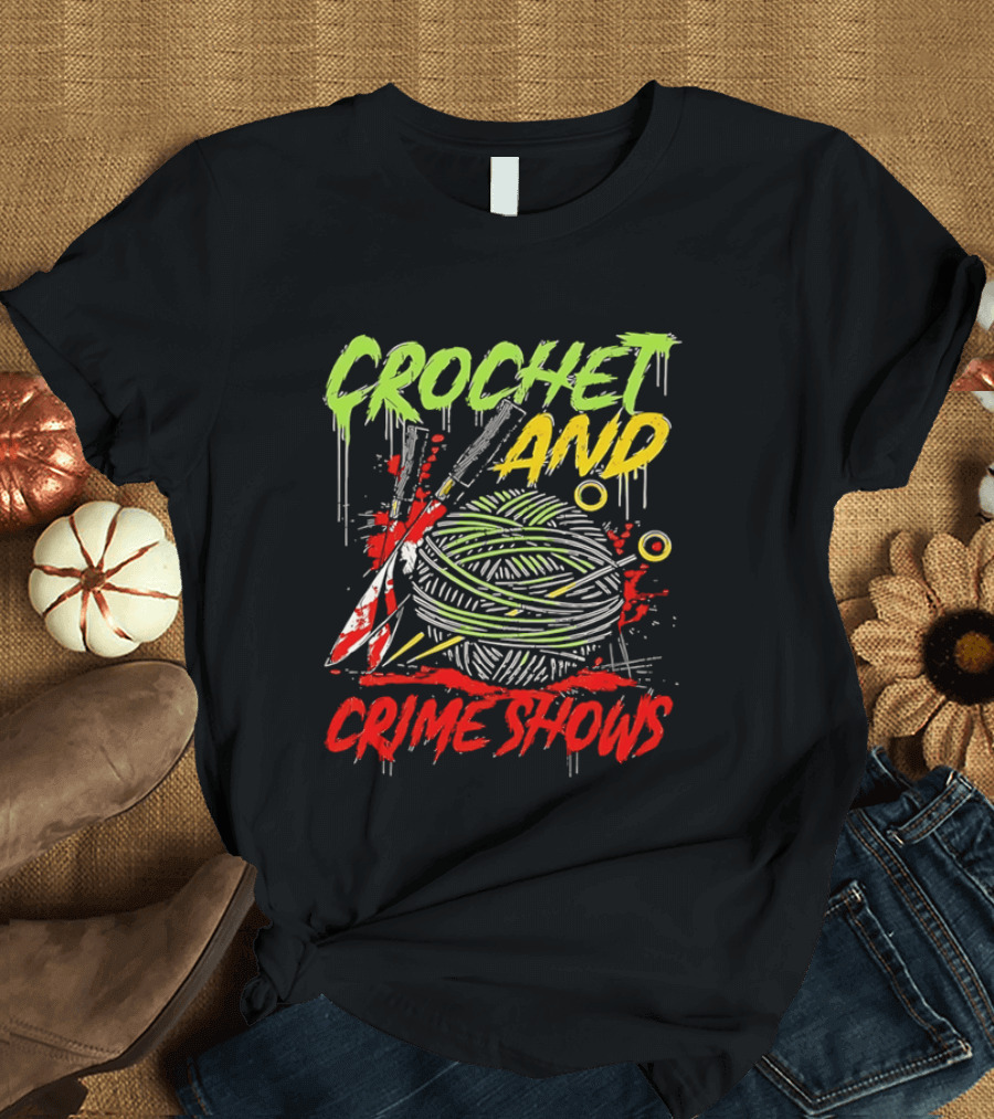 Crochet And Crime Shows Yarn And Knives T-Shirt