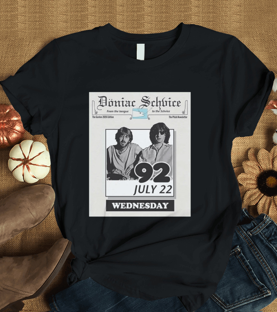 Doniac Schvice From The Tongue To The Schvice The Phish Newsletter The Garden 2026 Edition 92 July 22 Wednesday T-Shirt