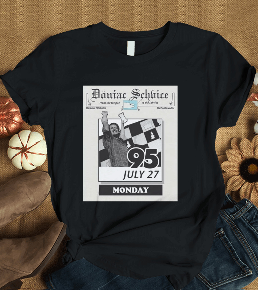Doniac Schvice The Phish Newsletter The Garden 2026 Edition 95 July 27 Monday Chess T-Shirt