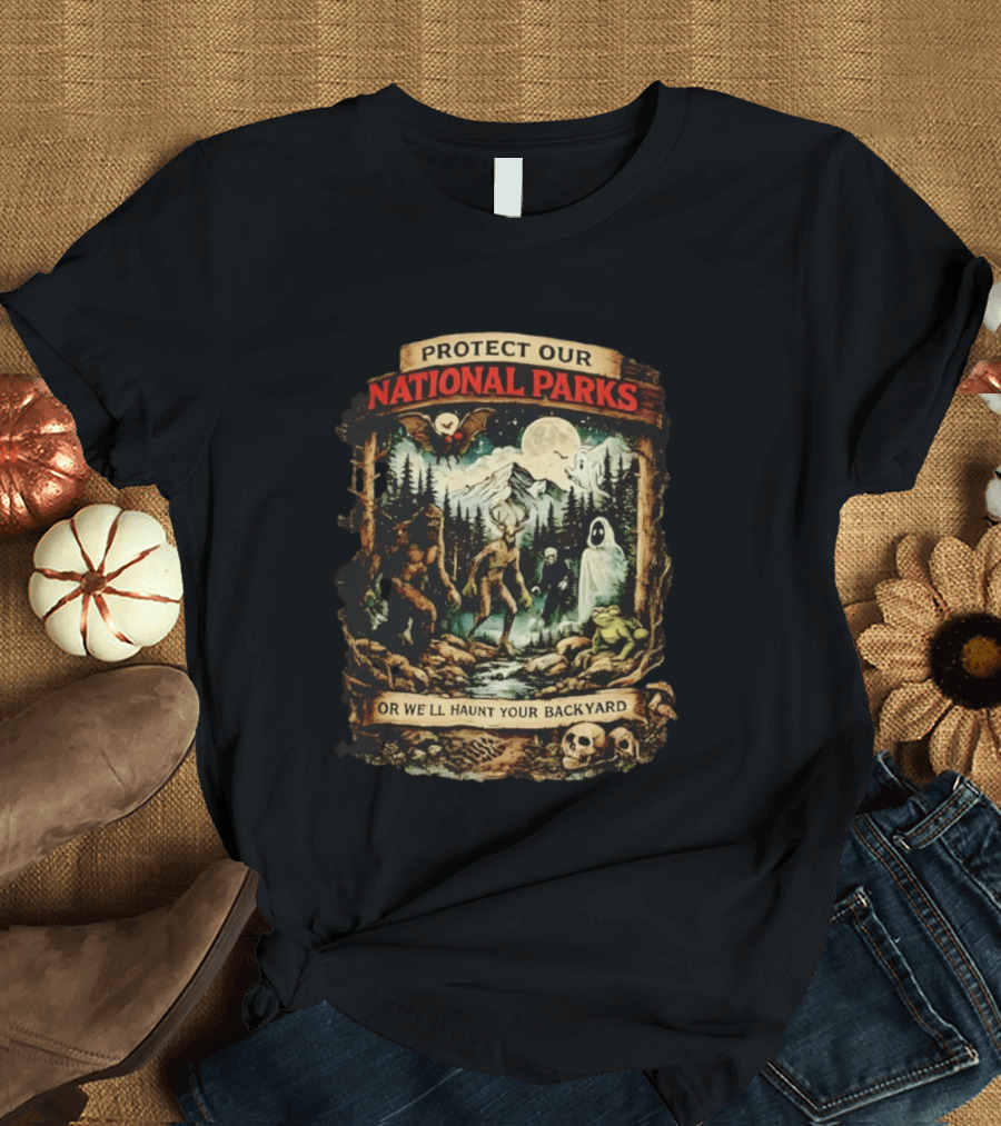 Protect Our National Parks Cryptid Spirits Haunt Your Backyard T-Shirt