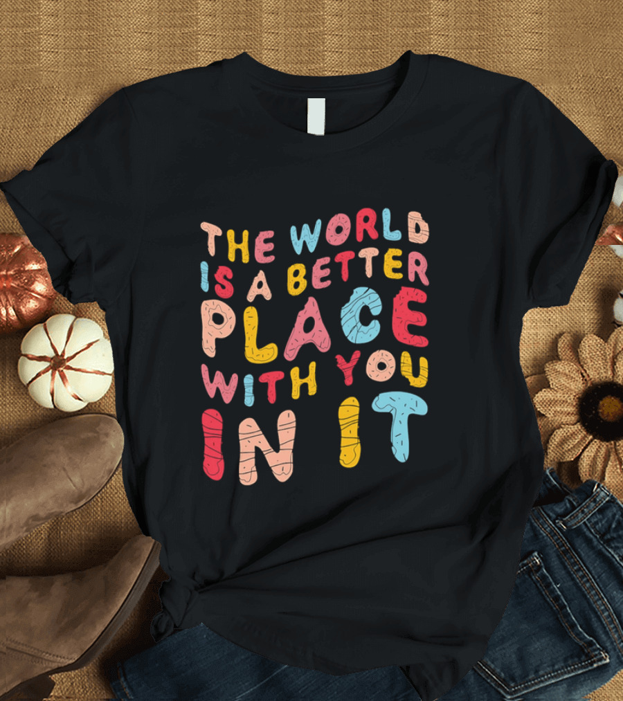 The World Is A Better Place With You In It Colorful Donut Lettering T-Shirt
