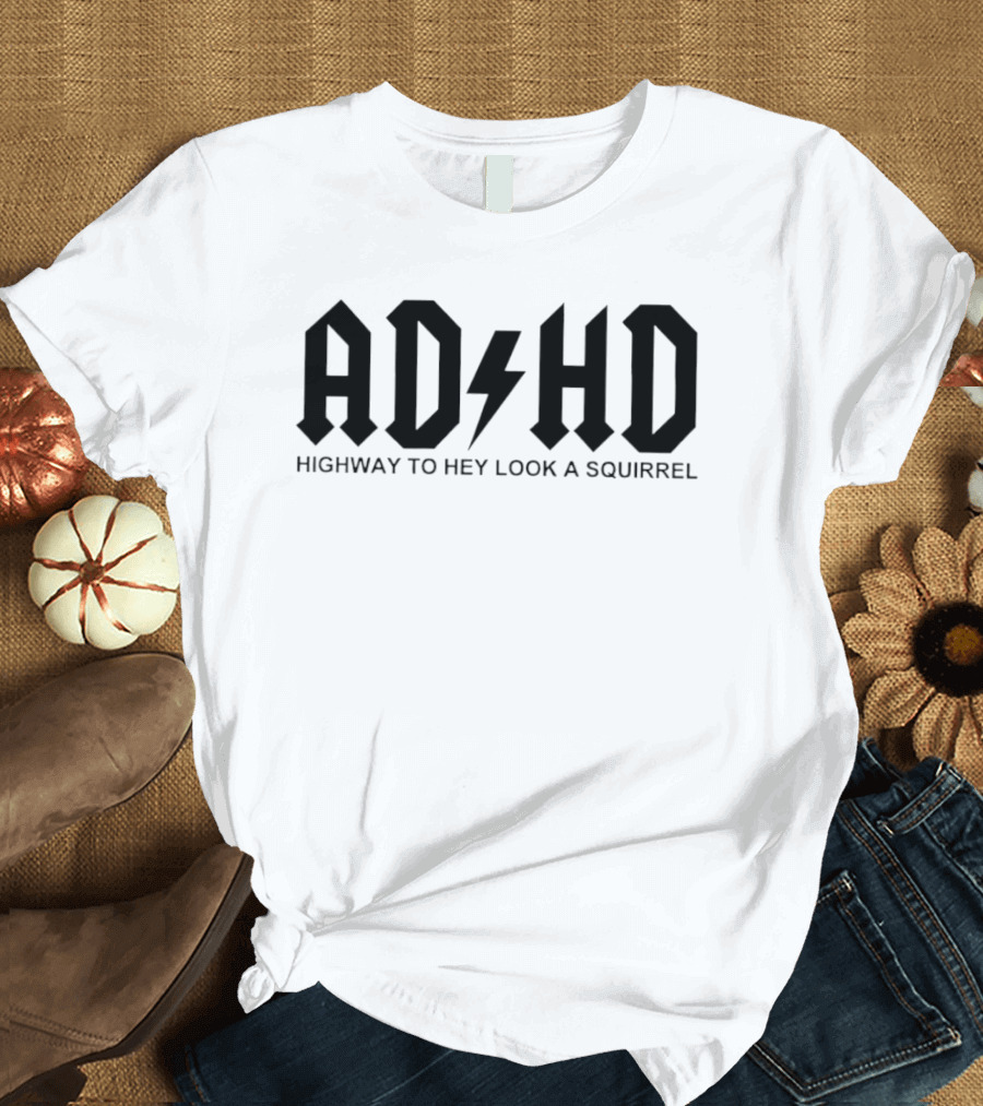 ADHD Highway To Hey Look A Squirrel Lettering Style With Bolt T-Shirt