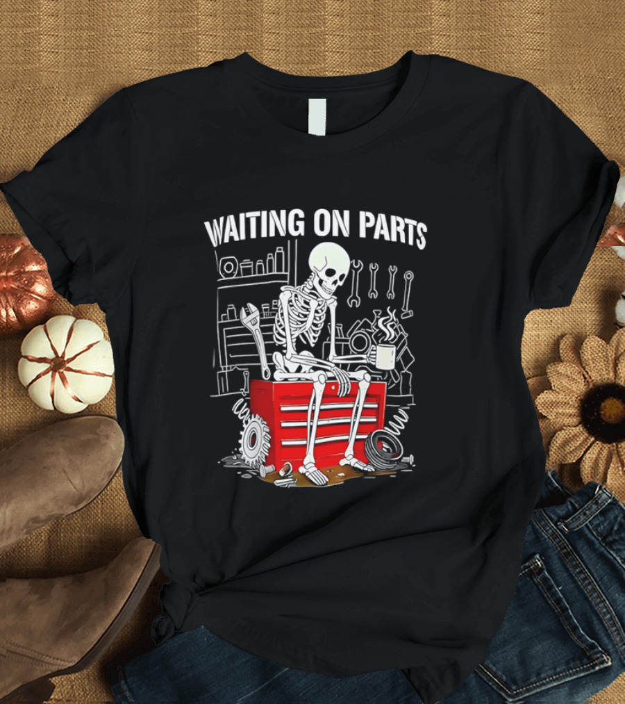 Waiting On Parts Skeleton Toolbox Garage Tools T-Shirt