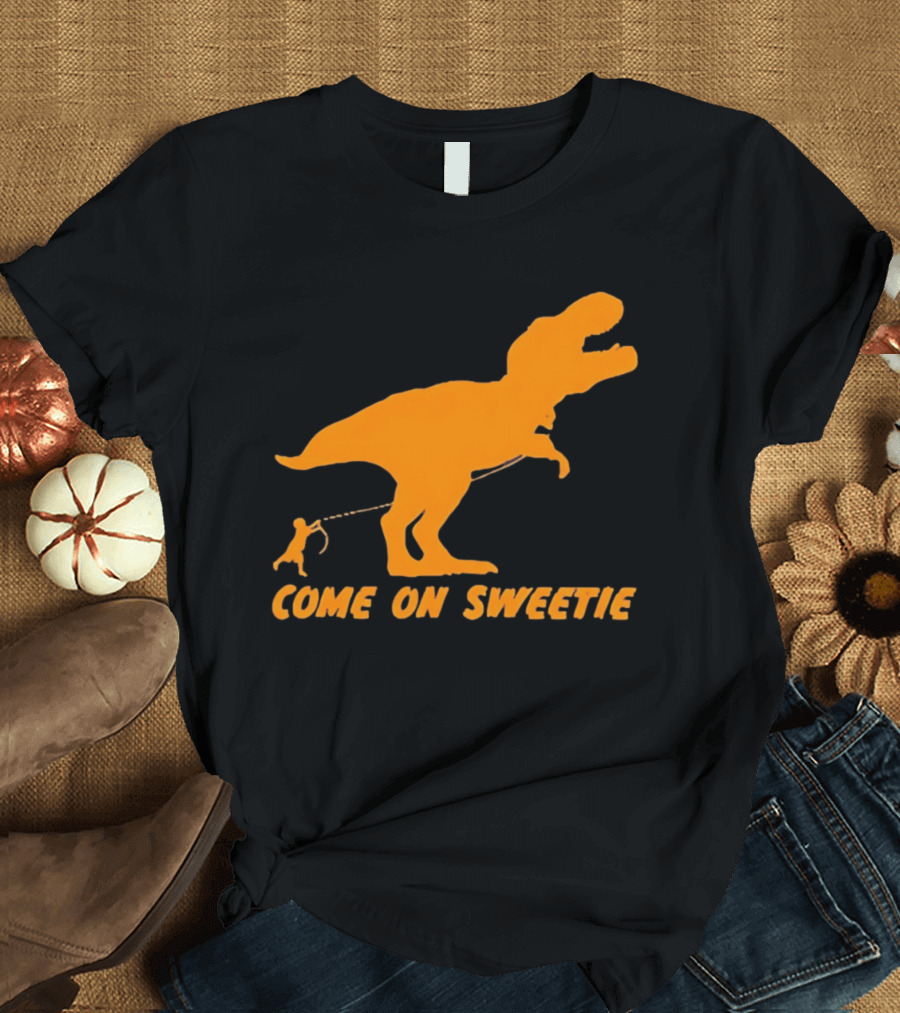 T Rex Dinosaur Come On Sweetie Leash Humor T-Shirt