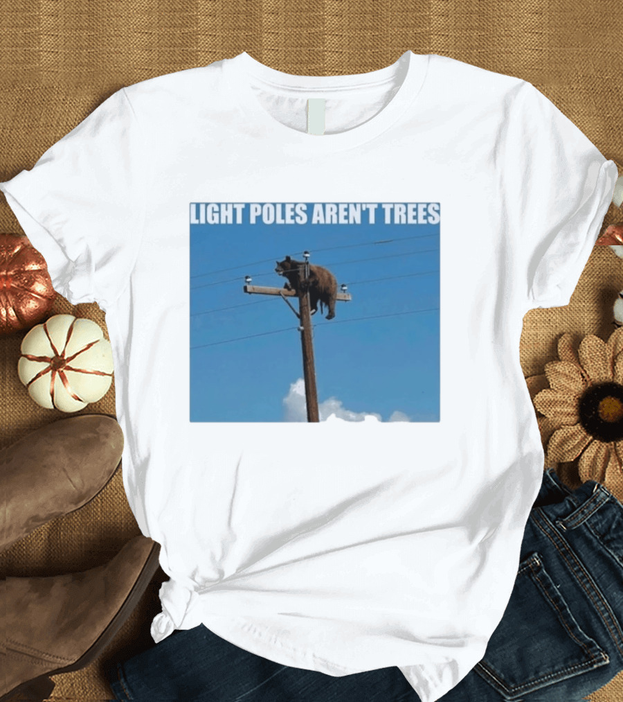 Light Poles Aren't Trees Bear On Pole T-Shirt