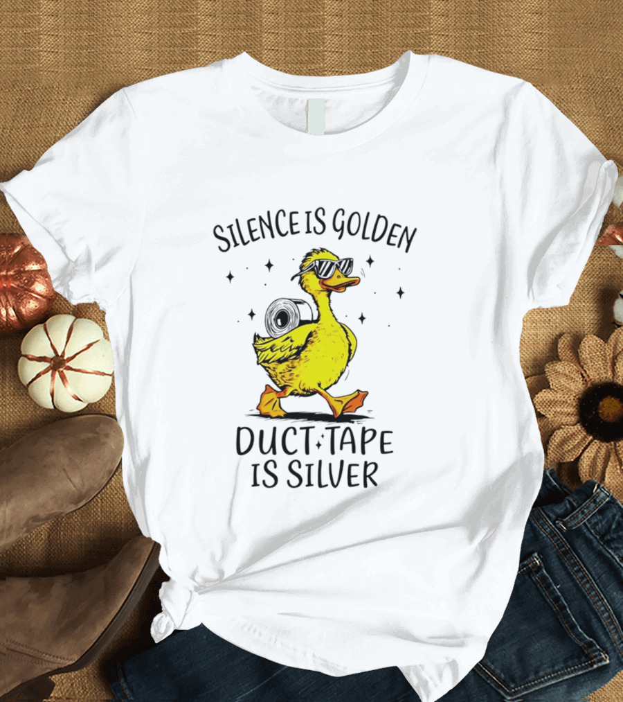 Silence Is Golden Duct Tape Is Silver Duck With Sunglasses T-Shirt
