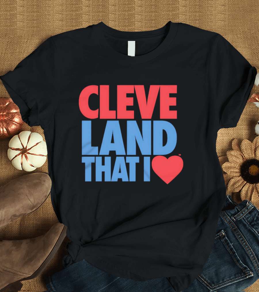Cleve Land That I Love T-Shirt