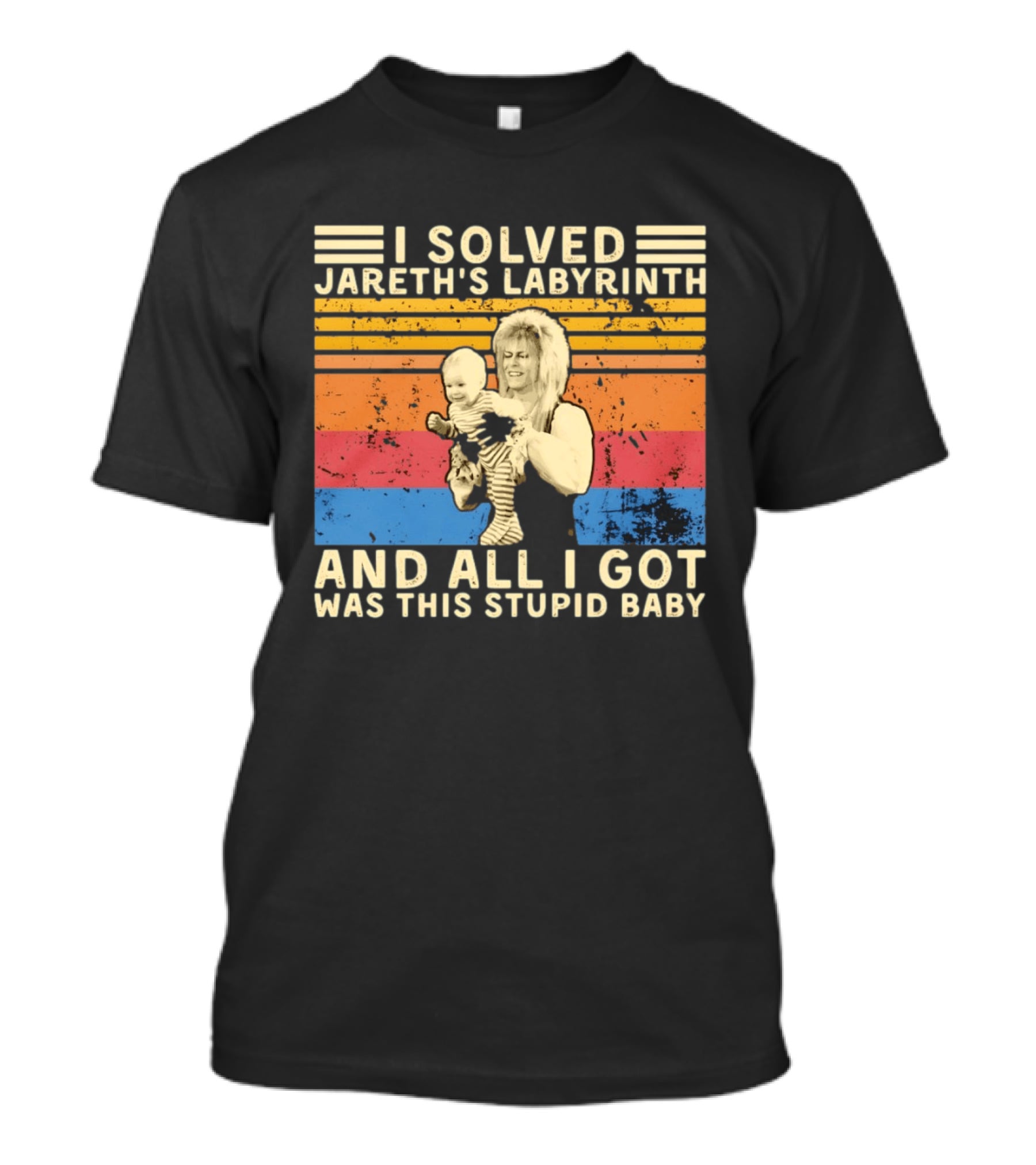 I Solved Jareth's Labyrinth And All I Got Was This Stupid Baby Retro 80s T-Shirt