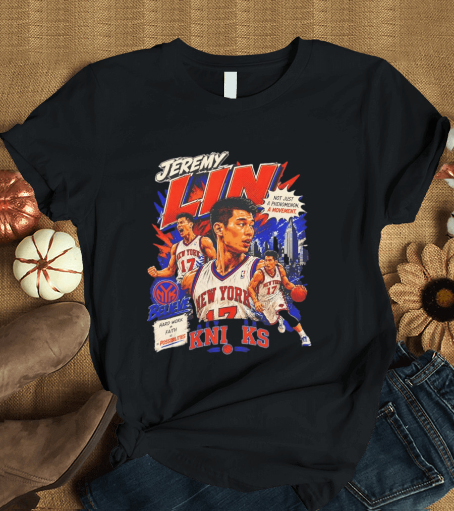 Jeremy Lin New York Knicks Linsanity Believe Hard Work Faith Possibilities Phenomenon Movement T-Shirt