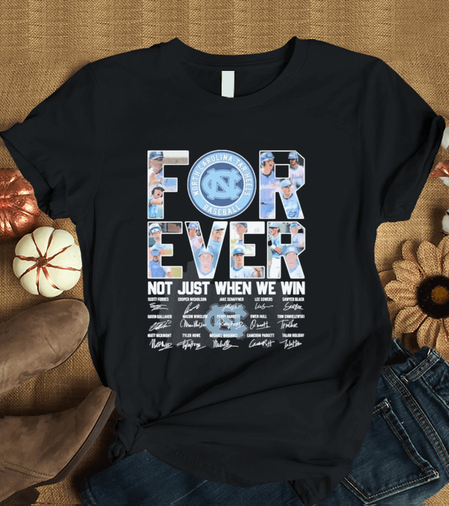 North Carolina Tar Heels Baseball Forever Not Just When We Win Signatures T-Shirt