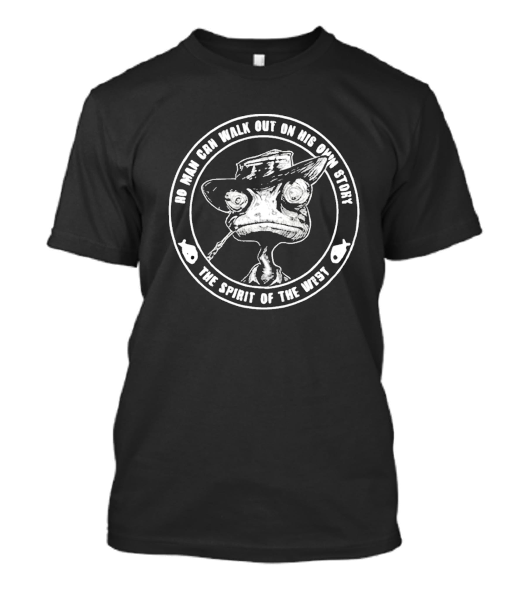 No Man Can Walk Out On His Own Story The Spirit Of The West T-Shirt