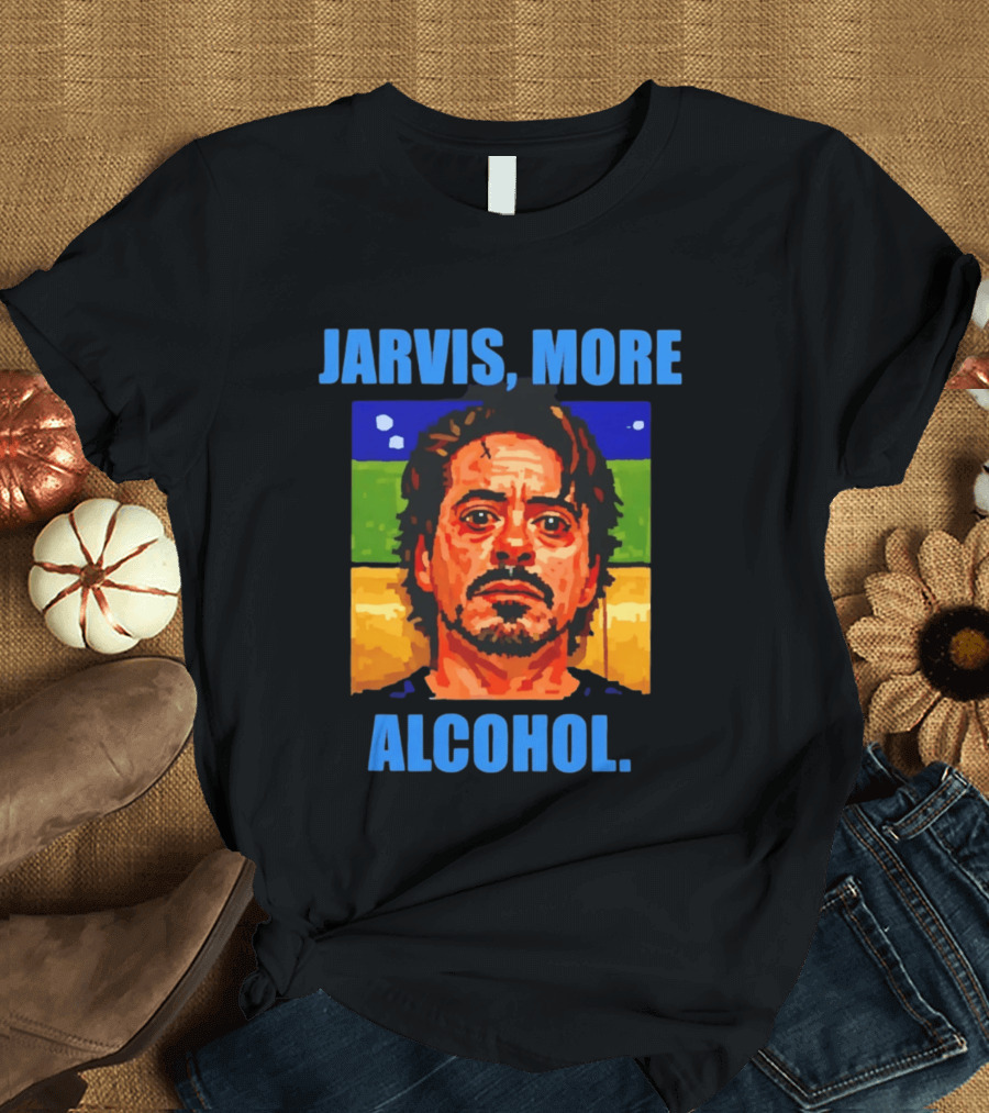 Jarvis More Alcohol Tony Stark Robert Downey Jr T-Shirt