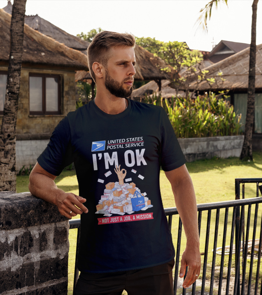 United States Postal Service I'm OK Not Just A Job A Mission Fun Mail T-Shirt