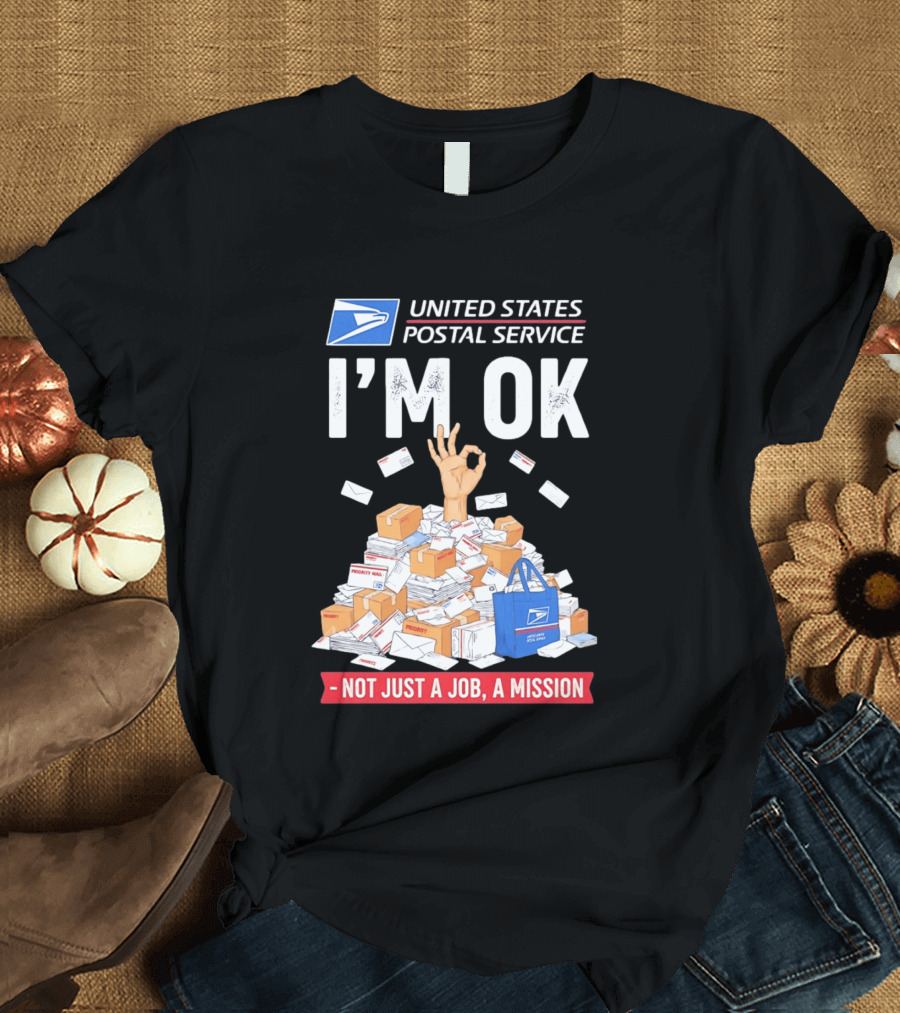 United States Postal Service I'm OK Not Just A Job A Mission Fun Mail T-Shirt