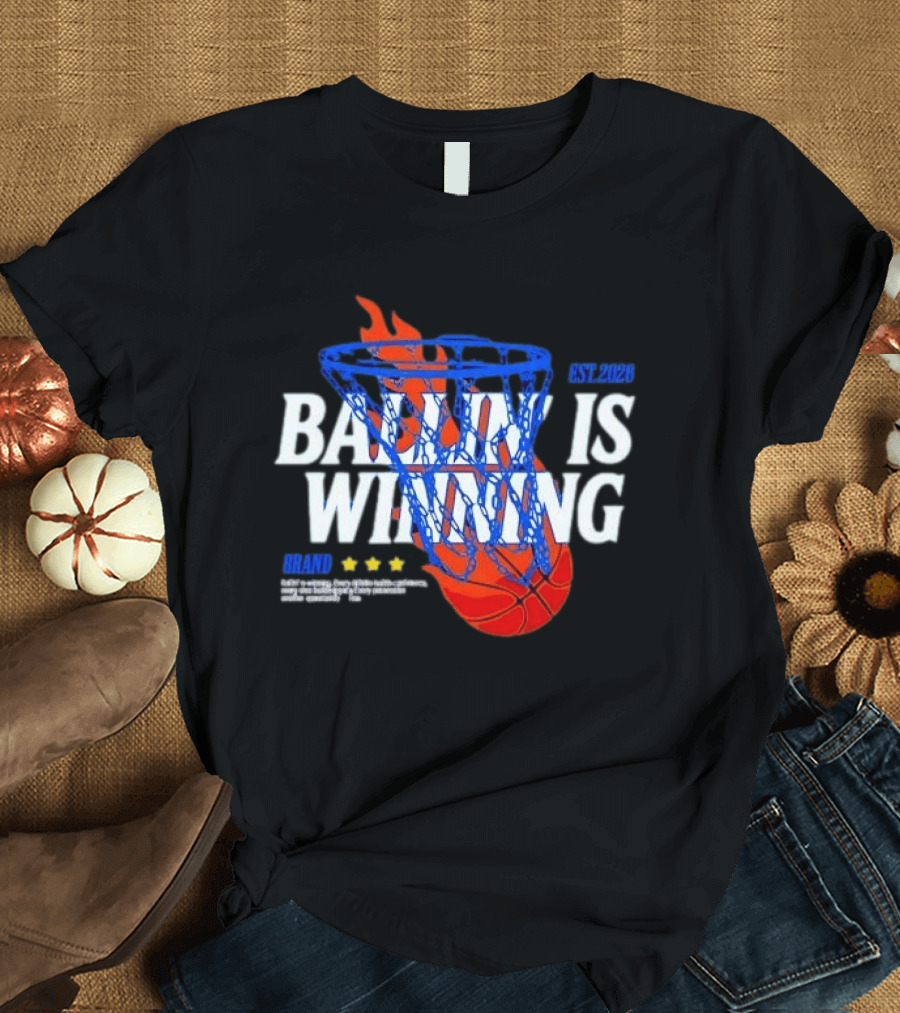 Brand Ballin Is Winning Basketball Hoop Flaming Net Est 2020 T-Shirt