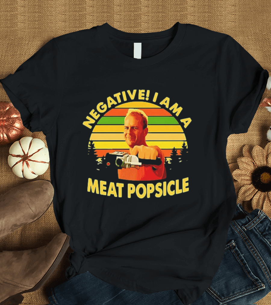 Negative I Am A Meat Popsicle Bruce Willis T-Shirt