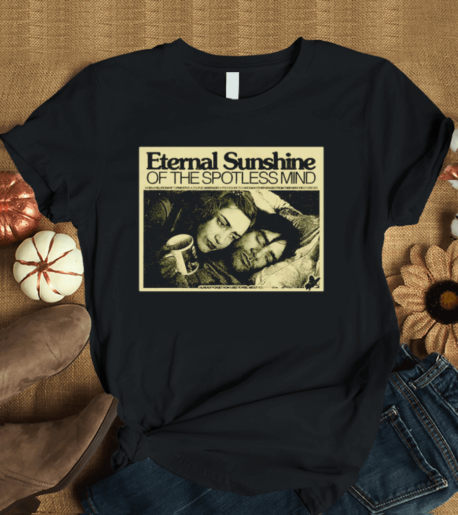 Eternal Sunshine Of The Spotless Mind I Already Forget How I Used To Feel About You T-Shirt