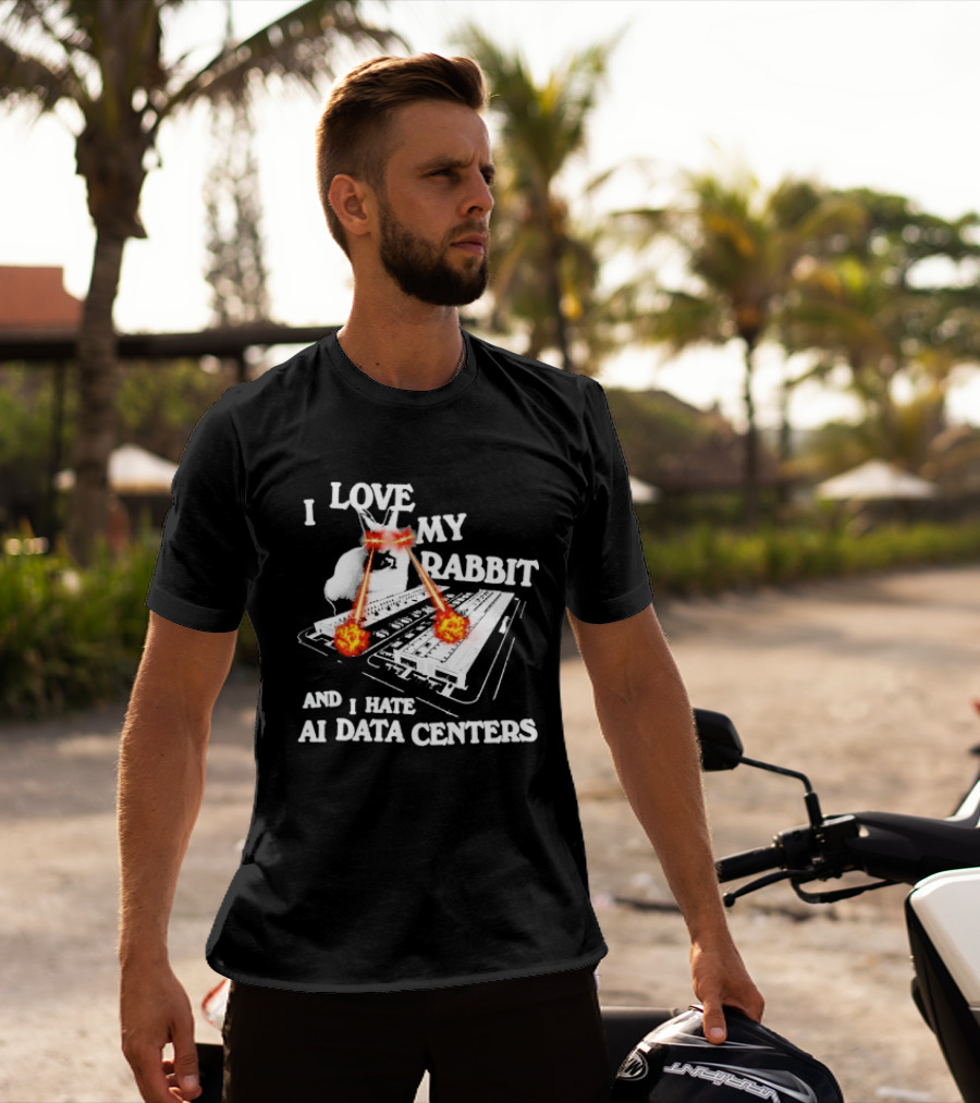 I Love My Rabbit Laser Eyes Explosion Hate AI Data Centers T-Shirt