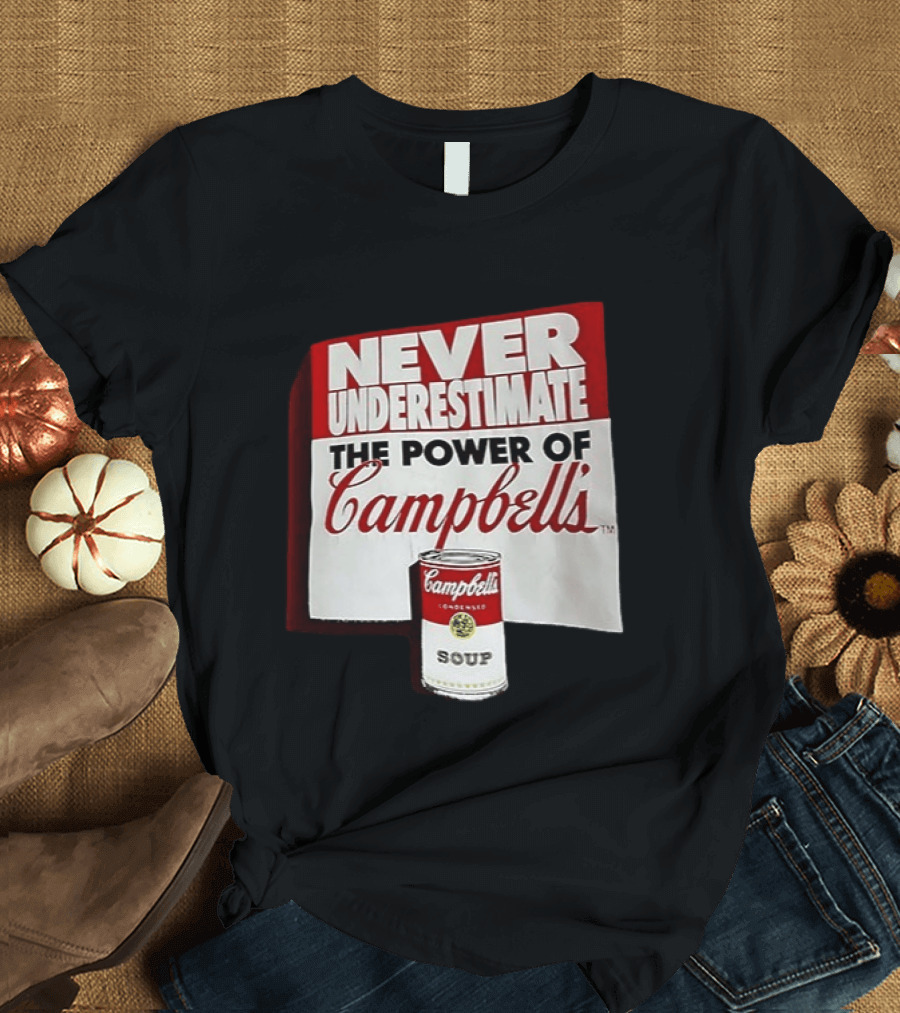 Never Underestimate The Power Of Campbell's Soup Can T-Shirt