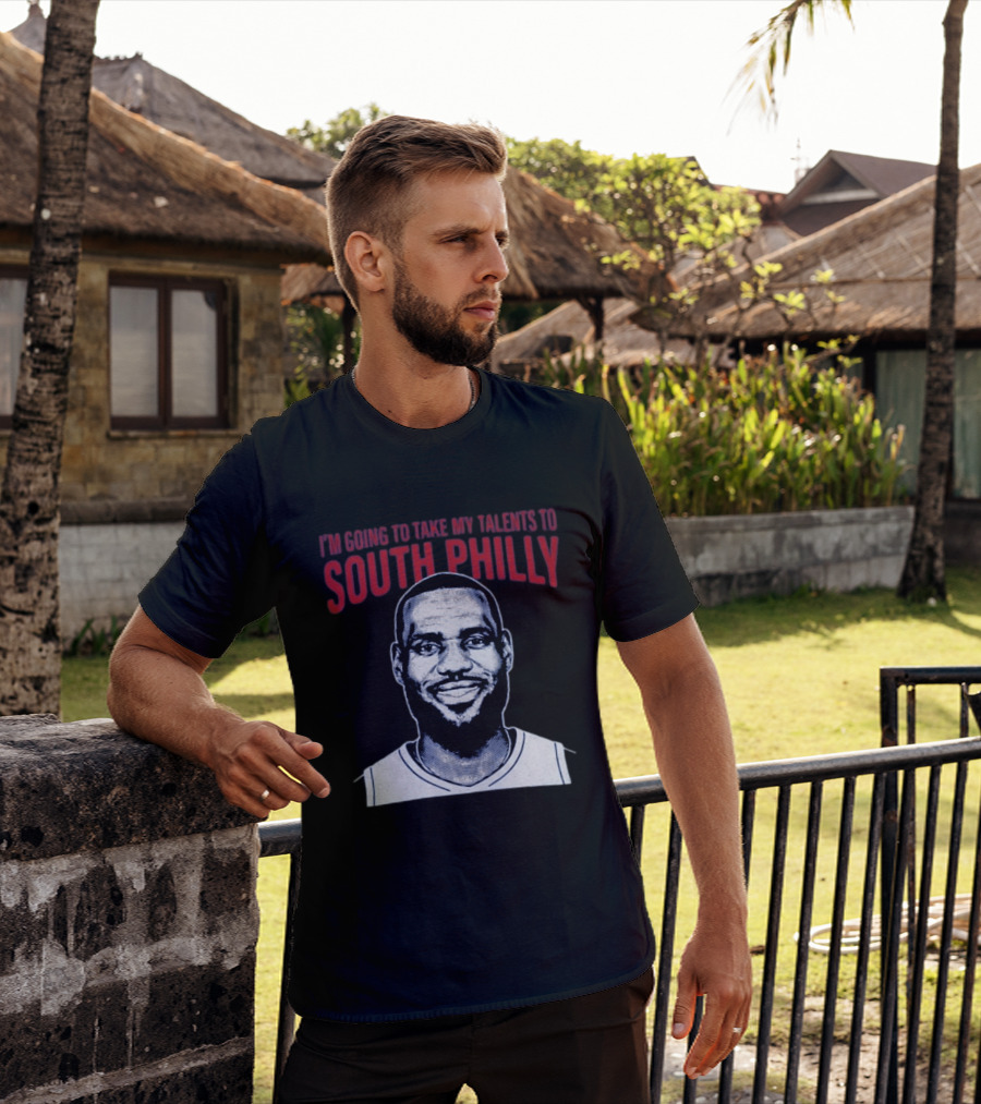I'm Going To Take My Talents To South Philly Lebron James T-Shirt