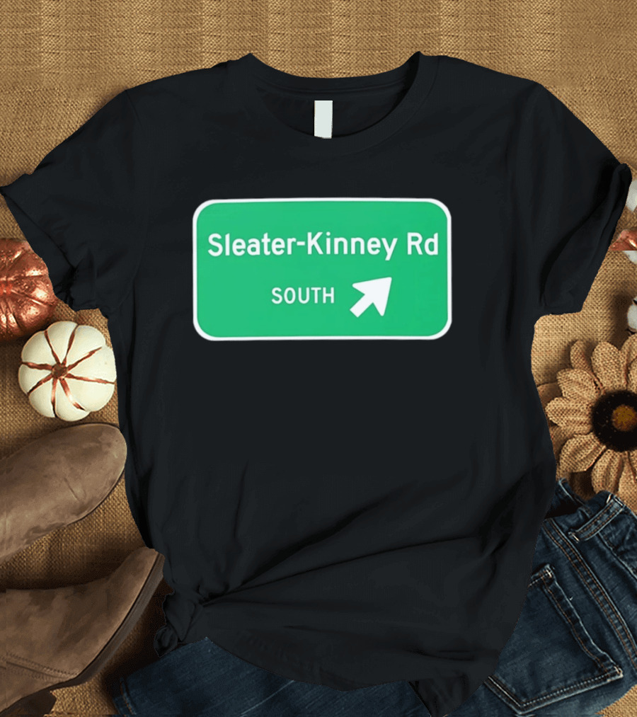 Sleater Kinney Rd South Exit Sign T-Shirt