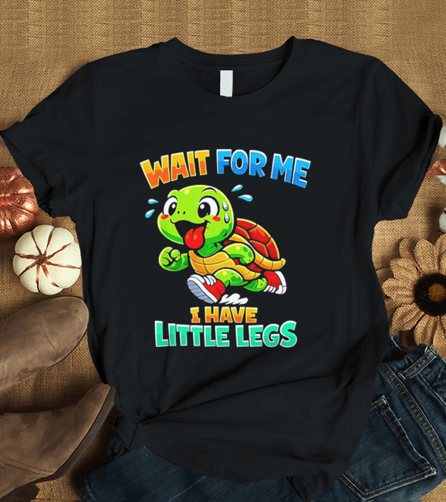 Wait For Me I Have Little Legs Cute Running Turtle T-Shirt