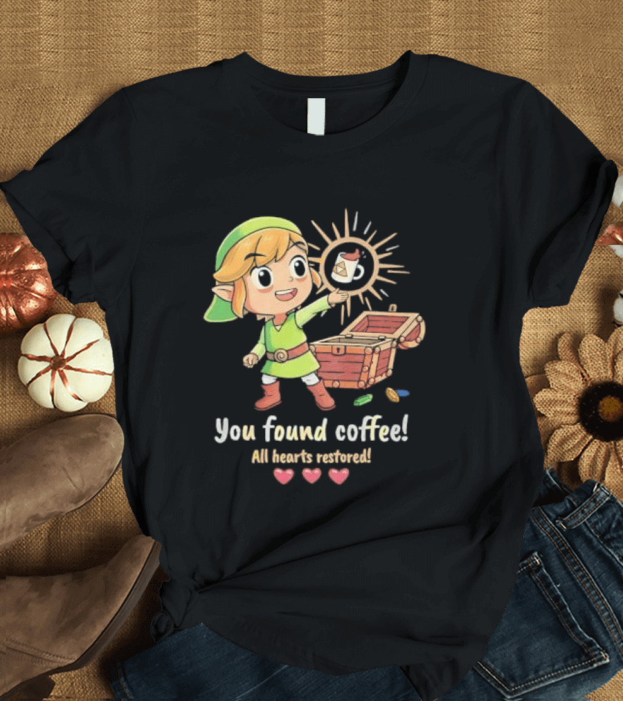 Zelda Gamer You Found Coffee All Hearts Restored Fantasy Adventure Cup Legend T-Shirt