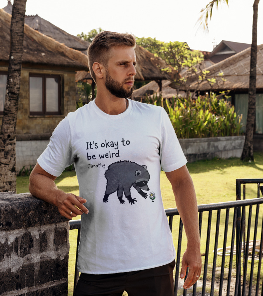 Jimothy It's Okay To Be Weird Raccoon With Flower T-Shirt