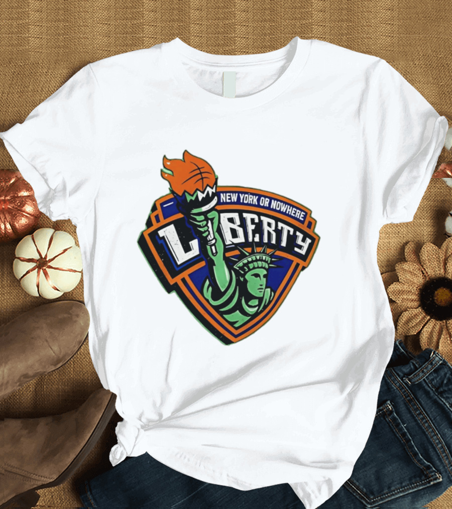 New York Or Nowhere Liberty NY Knicks Basketball Statue Of Liberty T-Shirt