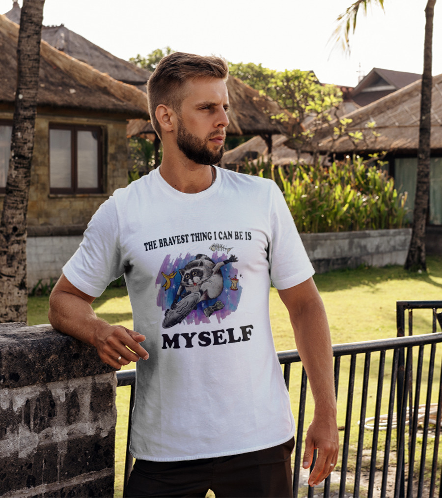The Bravest Thing I Can Be Is Myself Raccoon Skateboarding Fun Adventure T-Shirt