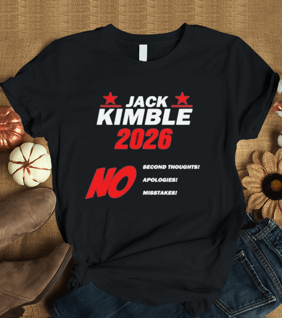 Jack Kimble 2026 No Second Thoughts No Apologies No Mistakes T-Shirt