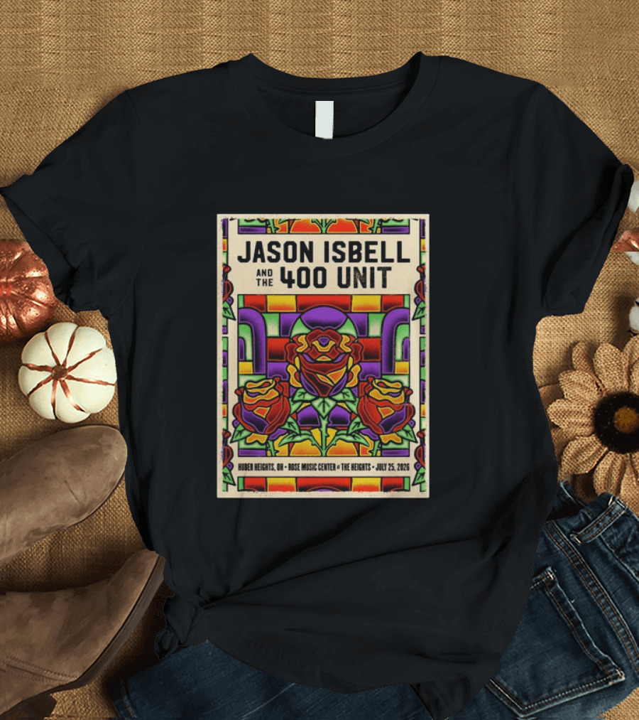 Jason Isbell And The 400 Unit Event Rose Music Center The Heights Huber Heights OH July 25 2026 Roses Stained Glass T-Shirt