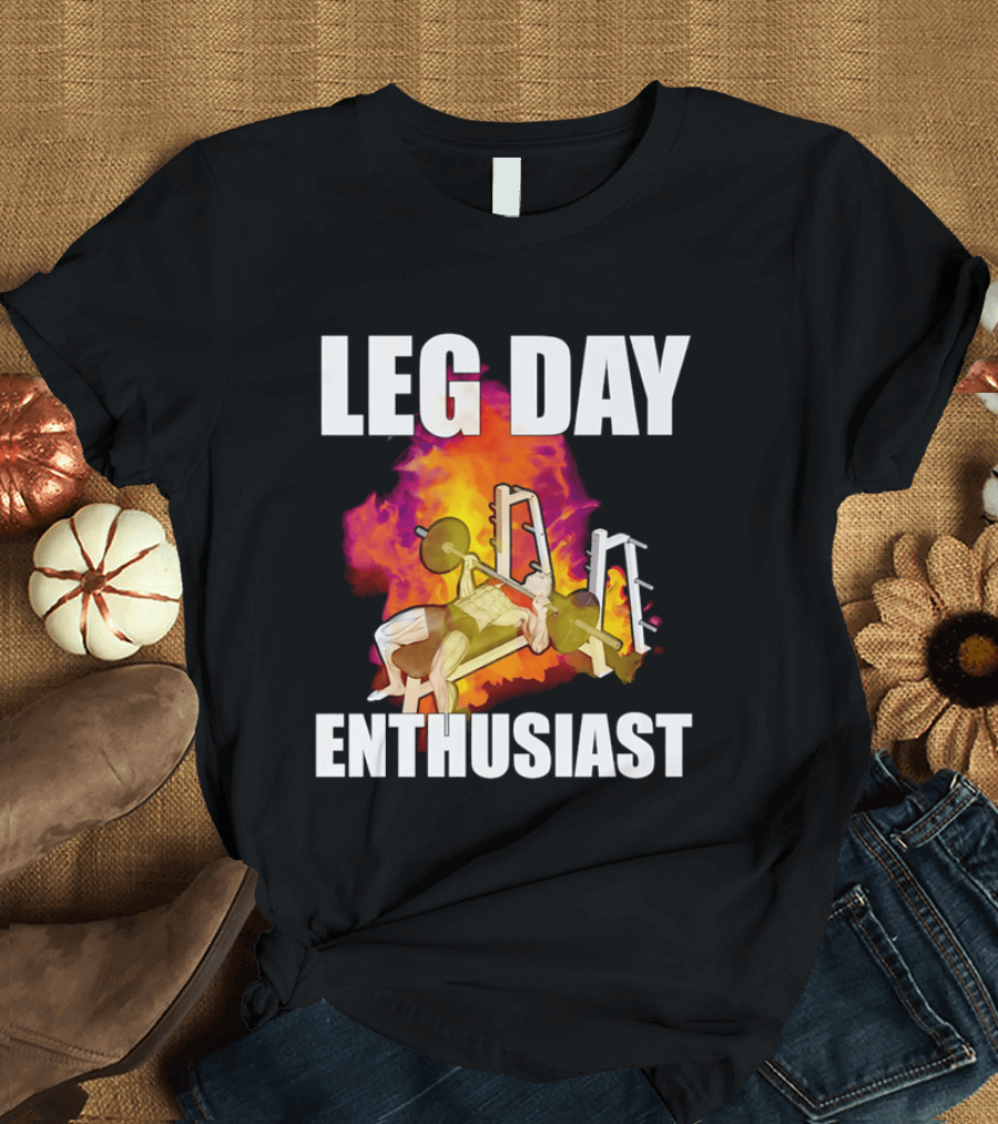 Leg Day Enthusiast Weightlifting Bench Press With Fire T-Shirt