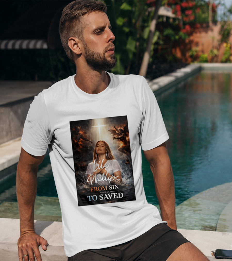 Lily Phillips From Sin To Saved Romans 6:4 Baptism T-Shirt